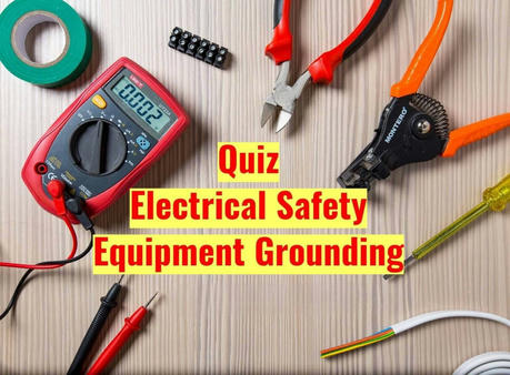 Electrical Safety & Grounding Quiz: Test Your Expertise